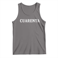 Spanish Mexican 40th Birthday Tank Top Cuarenta 40 Years Old Bday