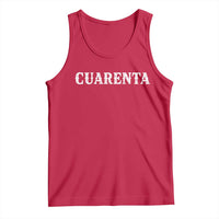 Spanish Mexican 40th Birthday Tank Top Cuarenta 40 Years Old Bday