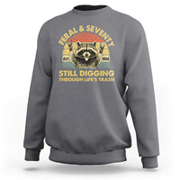 70th Birthday Raccoon Sweatshirt Feral And Seventy Still Digging Through Life's Trash Est 1956