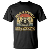 70th Birthday Raccoon T Shirt Feral And Seventy Still Digging Through Life's Trash Est 1956