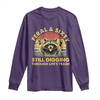 60th Birthday Raccoon Long Sleeve Shirt Feral And Sixty Still Digging Through Life's Trash Est 1966