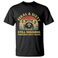 60th Birthday Raccoon T Shirt Feral And Sixty Still Digging Through Life's Trash Est 1966