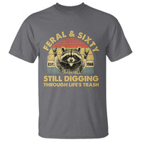 60th Birthday Raccoon T Shirt Feral And Sixty Still Digging Through Life's Trash Est 1966