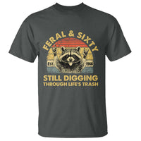 60th Birthday Raccoon T Shirt Feral And Sixty Still Digging Through Life's Trash Est 1966