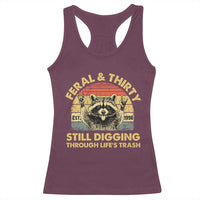 30th Birthday Raccoon Racerback Tank Top Feral And Thirty Still Digging Through Life's Trash Est 1996