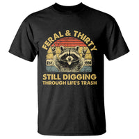 30th Birthday Raccoon T Shirt Feral And Thirty Still Digging Through Life's Trash Est 1996