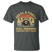 40th Birthday Raccoon T Shirt Feral And Forty Still Digging Through Life's Trash Est 1986