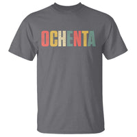 80th Birthday Ochenta T Shirt Spanish Mexican 80 Years Old Bday
