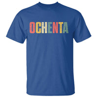 80th Birthday Ochenta T Shirt Spanish Mexican 80 Years Old Bday