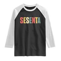 60th Birthday Sesenta Raglan Shirt Spanish Mexican 60 Years Old Bday