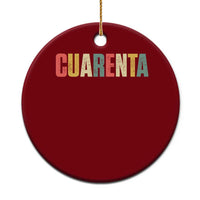 40th Birthday Cuarenta Ceramic Ornament Spanish Mexican 40 Years Old Bday