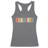 40th Birthday Cuarenta Racerback Tank Top Spanish Mexican 40 Years Old Bday