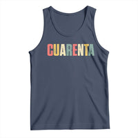40th Birthday Cuarenta Tank Top Spanish Mexican 40 Years Old Bday