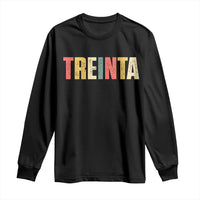 30th Birthday Treinta Long Sleeve Shirt Spanish Mexican 30 Years Old Bday