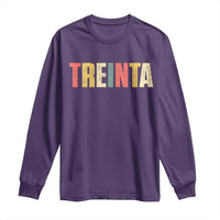 30th Birthday Treinta Long Sleeve Shirt Spanish Mexican 30 Years Old Bday