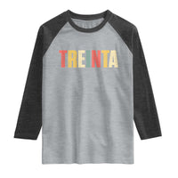 30th Birthday Treinta Raglan Shirt Spanish Mexican 30 Years Old Bday