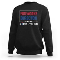 Funny 4th Of July Sweatshirt Fireworks Director If I Run You Run America Flag - Wonder Print Shop