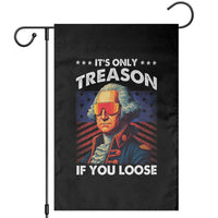 Funny Its Only Treason If You Loose George Washington Garden Flag 4th Of July - Wonder Print Shop