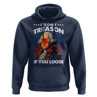Funny Its Only Treason If You Loose George Washington Hoodie 4th Of July - Wonder Print Shop