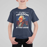 Funny Its Only Treason If You Loose George Washington T Shirt For Kid 4th Of July - Wonder Print Shop