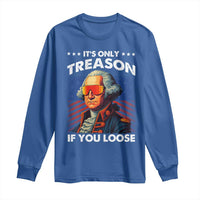 Funny Its Only Treason If You Loose George Washington Long Sleeve Shirt 4th Of July - Wonder Print Shop