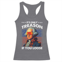 Funny Its Only Treason If You Loose George Washington Racerback Tank Top 4th Of July - Wonder Print Shop