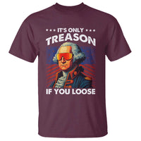Funny Its Only Treason If You Loose George Washington T Shirt 4th Of July - Wonder Print Shop