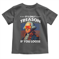 Funny Its Only Treason If You Loose George Washington Toddler T Shirt 4th Of July - Wonder Print Shop