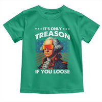 Funny Its Only Treason If You Loose George Washington Toddler T Shirt 4th Of July - Wonder Print Shop