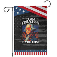 Funny Its Only Treason If You Lose George Washington Patriotic Garden Flag 4th Of July