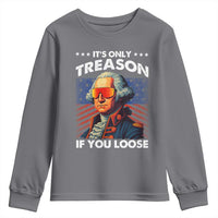 Funny Its Only Treason If You Loose George Washington Youth Sweatshirt 4th Of July - Wonder Print Shop