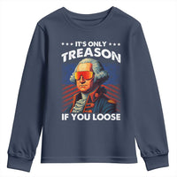 Funny Its Only Treason If You Loose George Washington Youth Sweatshirt 4th Of July - Wonder Print Shop