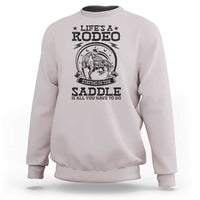 Western Cowboy Sweatshirt Life's A Rodeo Staying In The Saddle Is All You Have To Do - Wonder Print Shop