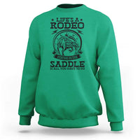 Western Cowboy Sweatshirt Life's A Rodeo Staying In The Saddle Is All You Have To Do - Wonder Print Shop