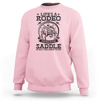 Western Cowboy Sweatshirt Life's A Rodeo Staying In The Saddle Is All You Have To Do - Wonder Print Shop