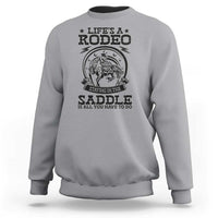 Western Cowboy Sweatshirt Life's A Rodeo Staying In The Saddle Is All You Have To Do - Wonder Print Shop