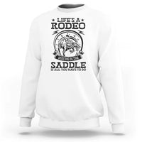 Western Cowboy Sweatshirt Life's A Rodeo Staying In The Saddle Is All You Have To Do - Wonder Print Shop