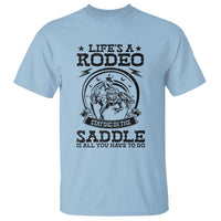 Western Cowboy T Shirt Life's A Rodeo Staying In The Saddle Is All You Have To Do - Wonder Print Shop