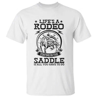 Western Cowboy T Shirt Life's A Rodeo Staying In The Saddle Is All You Have To Do - Wonder Print Shop
