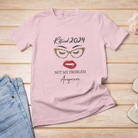 Retirement T Shirt For Women Retired 2024 Not My Problem Anymore - Wonder Print Shop