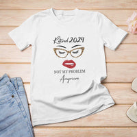 Retirement T Shirt For Women Retired 2024 Not My Problem Anymore - Wonder Print Shop