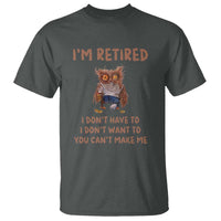 Funny Retirement T Shirt I'm Retired I Don't Have To Want To Cute Owl - Wonder Print Shop