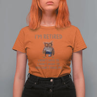 Funny Retirement T Shirt For Women I'm Retired I Don't Have To Want To Cute Owl - Wonder Print Shop