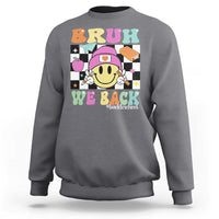 Bruh We Back Sweatshirt Back To School Retro Groovy Smiley Face - Wonder Print Shop