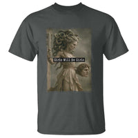 Girls Will Be Girls Medusa Feminist T Shirt Women's Right - Wonder Print Shop
