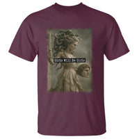 Girls Will Be Girls Medusa Feminist T Shirt Women's Right - Wonder Print Shop