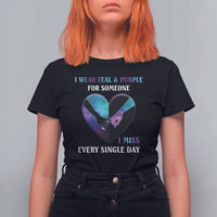 Suicide Prevention Awareness T Shirt For Women I Wear Teal And Purple For Someone I Miss Every Single Day Heart - Wonder Print Shop