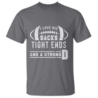 Football T Shirt I Love Big Sacks Tight Ends And A Strong D - Wonder Print Shop