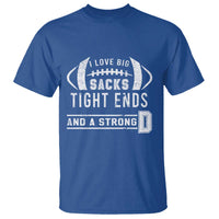 Football T Shirt I Love Big Sacks Tight Ends And A Strong D - Wonder Print Shop