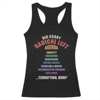 Big Scary Radical Left Agenda Racerback Tank Top Funny Social Justice Activist